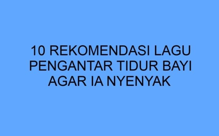 Lagu Pengantar Tidur Bayi: Temani Si Kecil Menuju Mimpi Indah 2 Lagu Pengantar Tidur Bayi